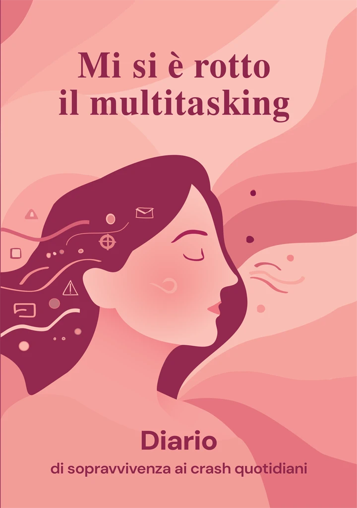 Mi si è rotto il multitasking — Diario